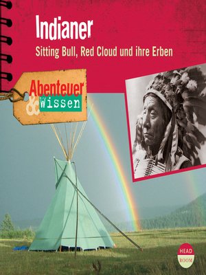 cover image of Indianer--Sitting Bull, Red Cloud und ihre Erben--Abenteuer & Wissen